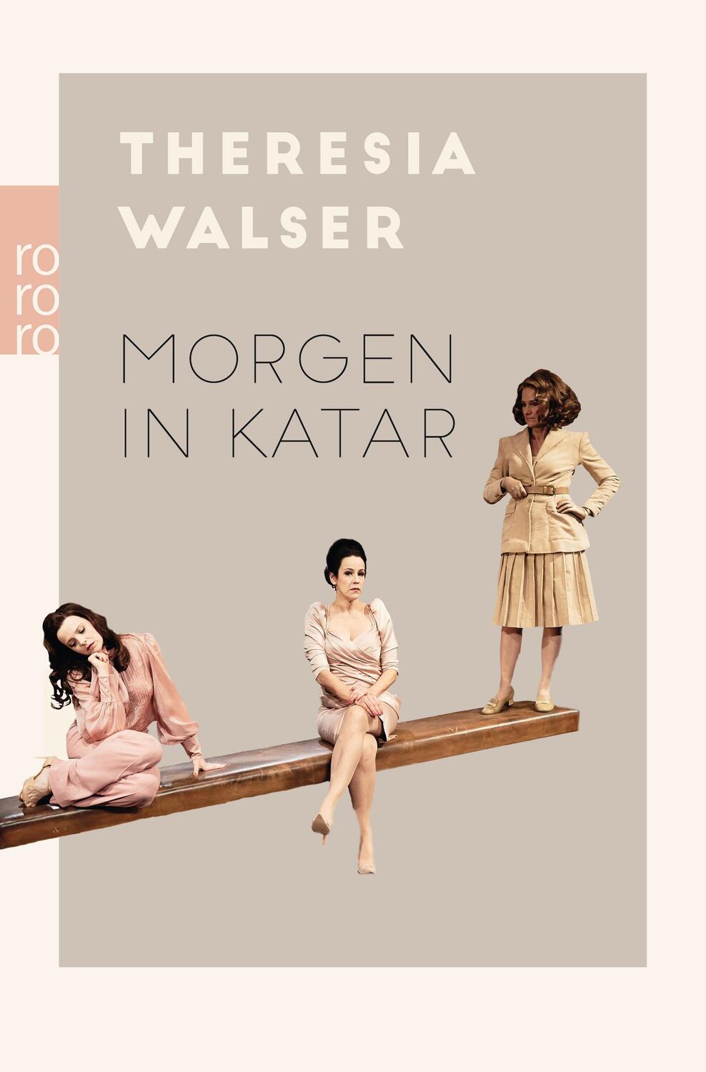 Cover: 9783499276514 | Morgen in Katar | Theaterstücke | Theresia Walser | Taschenbuch | 2019