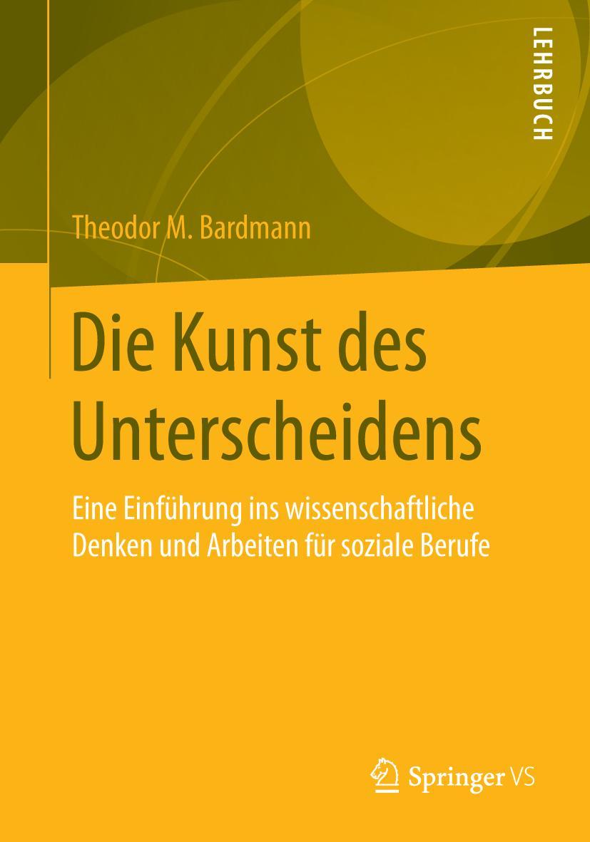 Cover: 9783658086299 | Die Kunst des Unterscheidens | Theodor M. Bardmann | Taschenbuch | vi