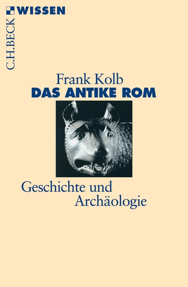 Cover: 9783406536076 | Das antike Rom | Geschichte und Archäologie | Frank Kolb | Taschenbuch