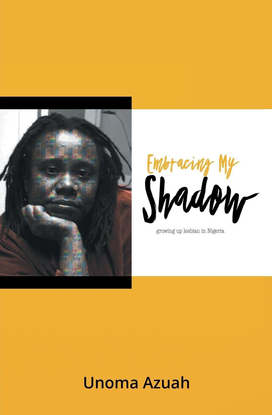 Cover: 9781786453730 | Embracing My Shadow | Growing up lesbian in Nigeria | Unoma Azuah