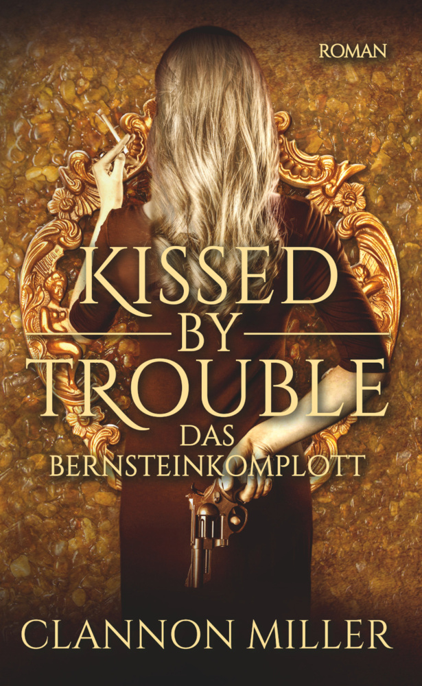 Cover: 9783963570476 | Kissed by Trouble - Das Bernsteinkomplott | Roman | Clannon Miller