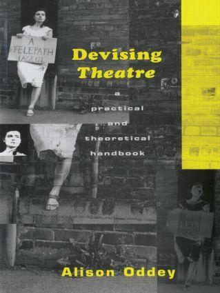 Cover: 9780415049009 | Devising Theatre | A Practical and Theoretical Handbook | Alison Oddey