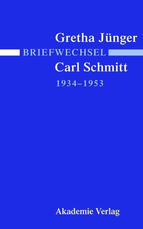 Cover: 9783050042947 | Briefwechsel Gretha Jünger und Carl Schmitt 1934-1953 | Jaser (u. a.)