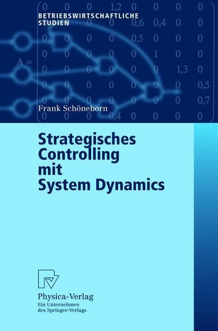 Cover: 9783790801057 | Strategisches Controlling mit System Dynamics | Frank Schöneborn
