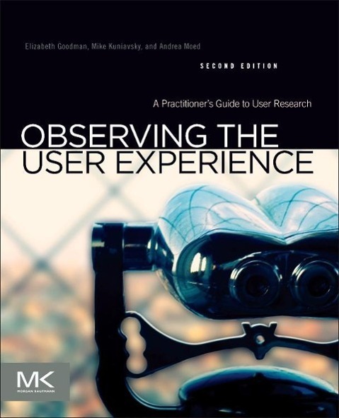 Cover: 9780123848697 | Observing the User Experience: A Practitioner's Guide to User Research