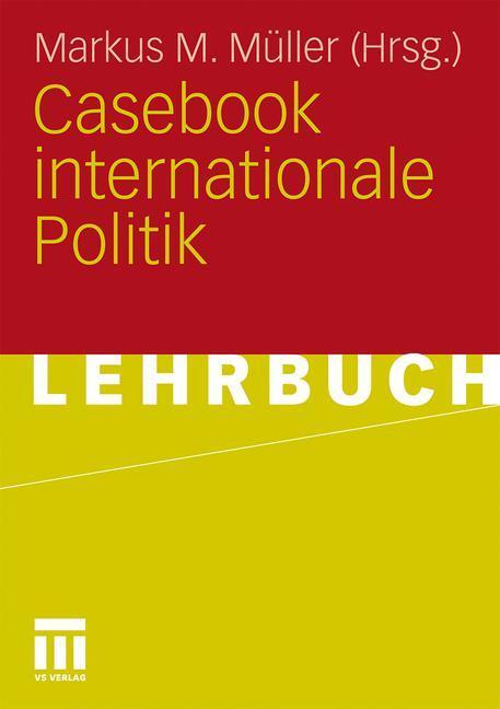 Cover: 9783531162157 | Casebook internationale Politik | Markus M. Müller | Taschenbuch