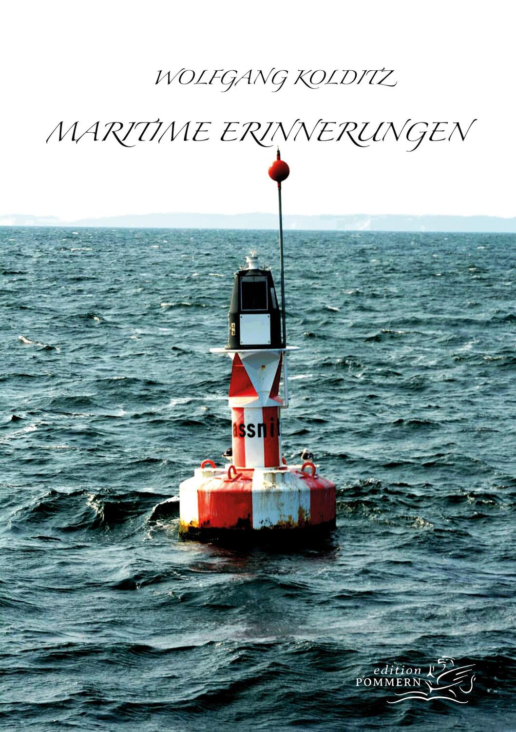 Cover: 9783939680789 | Maritime Erinnerungen | Wolfgang Kolditz | Taschenbuch | Deutsch