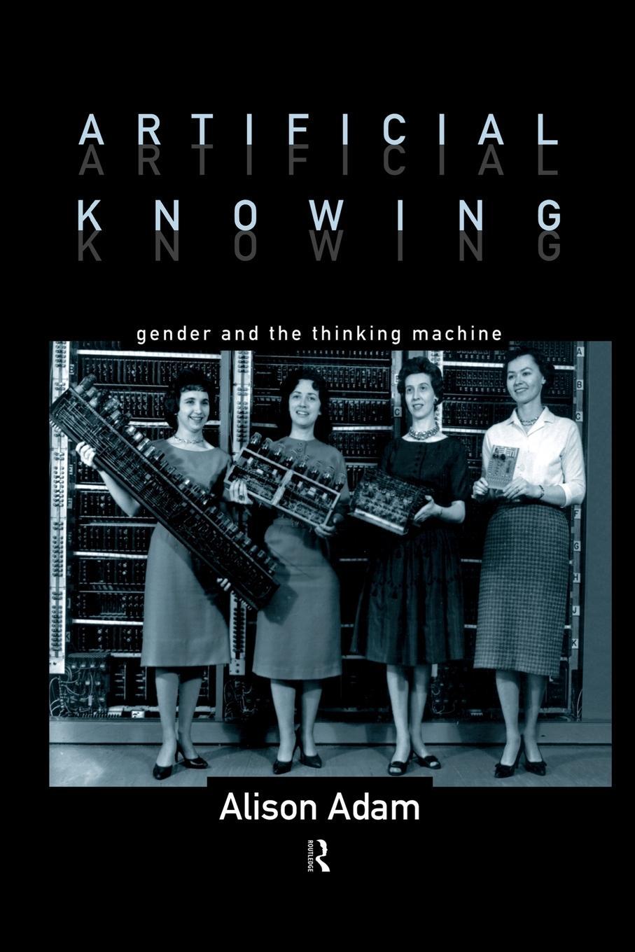 Cover: 9780415129633 | Artificial Knowing | Gender and the Thinking Machine | Alison Adam