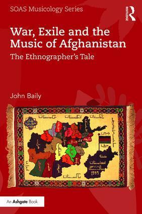 Cover: 9781138205116 | War, Exile and the Music of Afghanistan | The Ethnographer's Tale