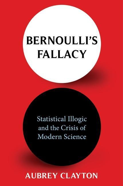 Cover: 9780231199940 | Bernoulli's Fallacy | Aubrey Clayton | Buch | Gebunden | Englisch