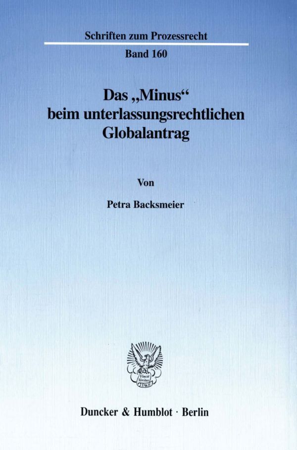 Cover: 9783428095315 | Das »Minus« beim unterlassungsrechtlichen Globalantrag. | Backsmeier