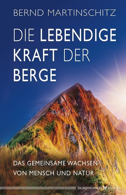 Cover: 9783898455589 | Die lebendige Kraft der Berge | Bernd Martinschitz | Buch | 2018