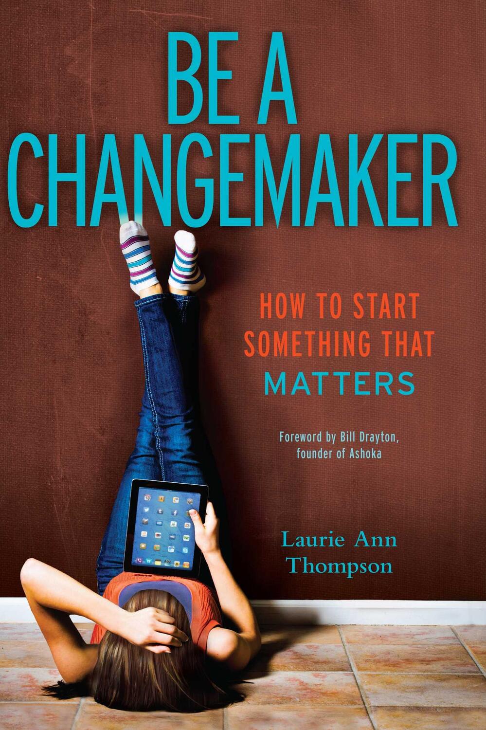 Cover: 9781582704647 | Be a Changemaker | How to Start Something That Matters | Thompson