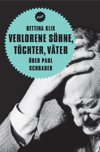 Cover: 9783940426574 | Verlorene Söhne, Töchter, Väter. Über Paul Schrader | Bettina Klix
