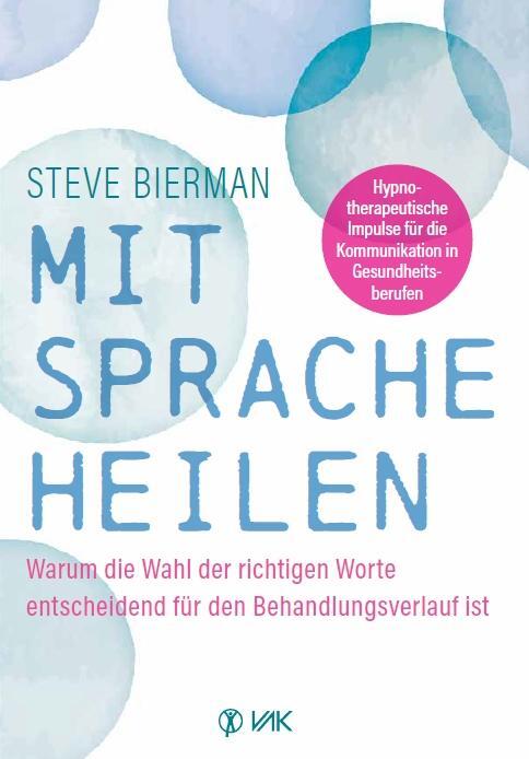 Cover: 9783867312578 | Mit Sprache heilen | Steve Bierman | Taschenbuch | Deutsch | 2023