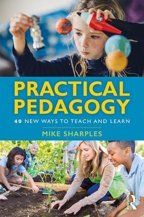 Cover: 9781138599819 | Practical Pedagogy | 40 New Ways to Teach and Learn | Mike Sharples