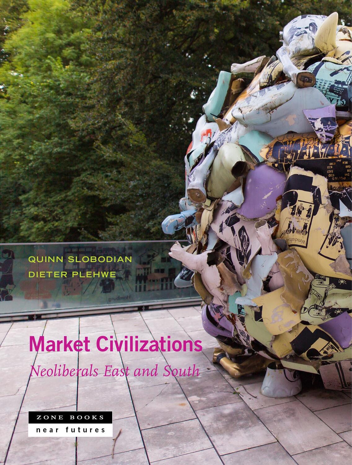 Cover: 9781942130673 | Market Civilizations | Neoliberals East and South | Slobodian (u. a.)