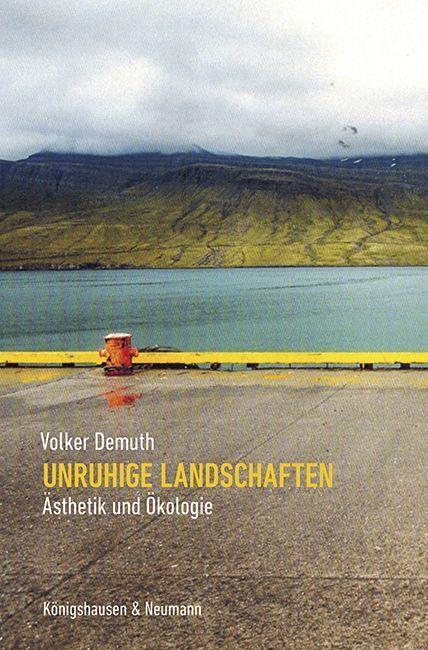 Cover: 9783826075506 | Unruhige Landschaften | Ästhetik und Ökologie | Volker Demuth | Buch