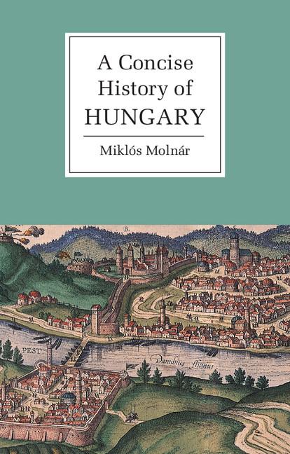 Cover: 9780521667364 | A Concise History of Hungary | Miklós Molnár | Taschenbuch | Paperback