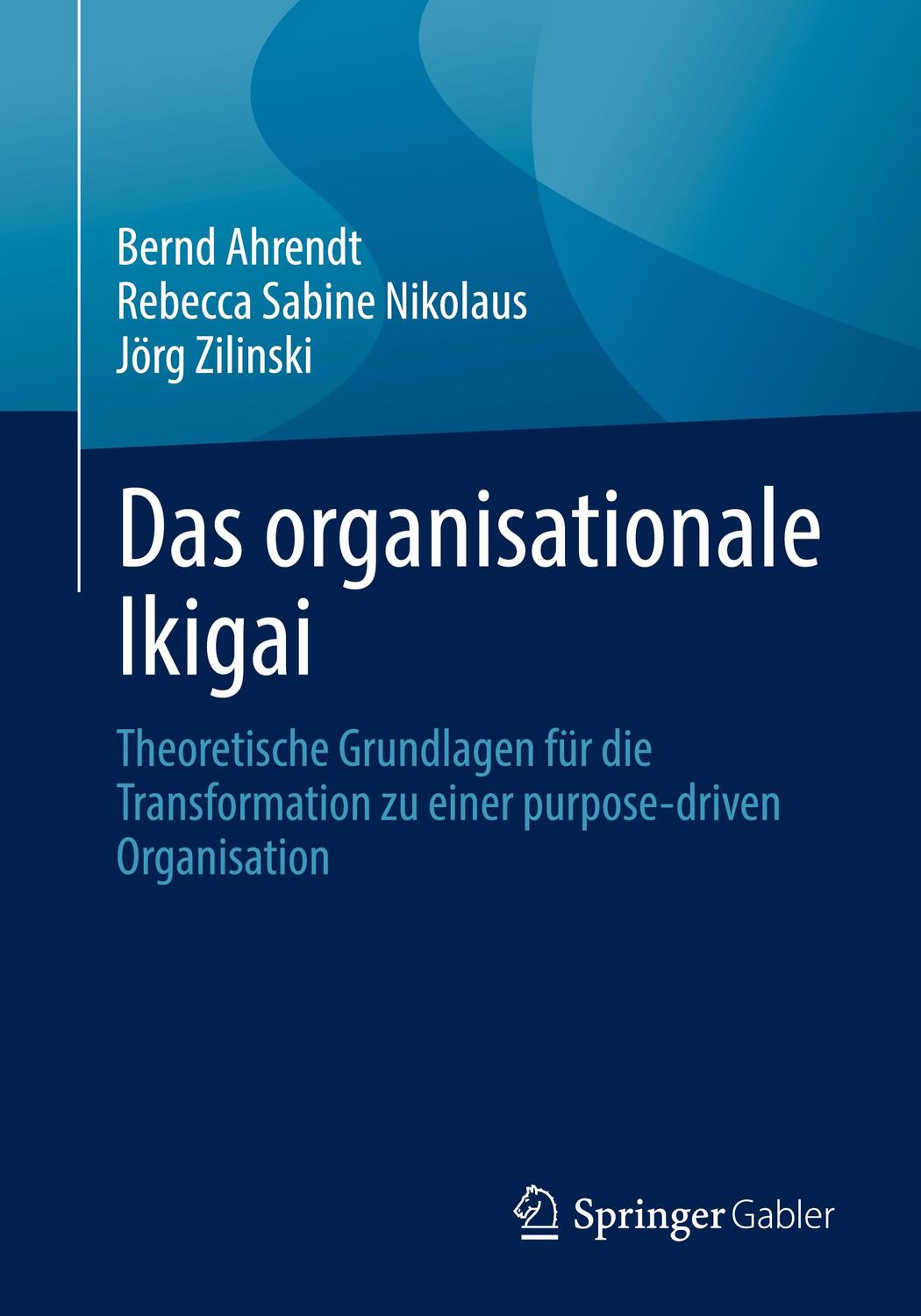 Cover: 9783662669709 | Das organisationale Ikigai | Bernd Ahrendt (u. a.) | Taschenbuch