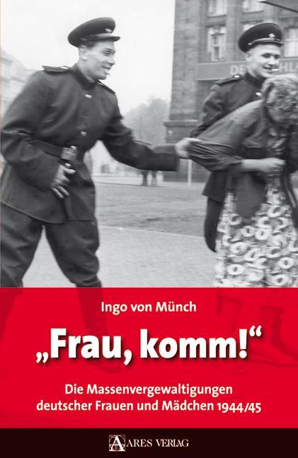 Cover: 9783902475787 | "Frau, komm!" | Ingo von Münch | Buch | Deutsch | 2009 | ARES Verlag