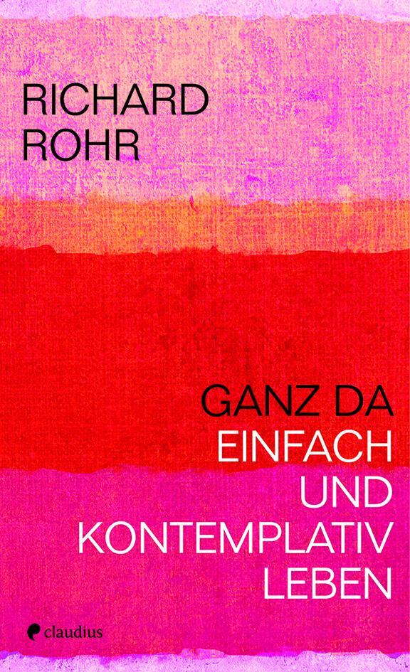 Cover: 9783532628232 | Ganz da | Einfach und kontemplativ leben | Richard Rohr | Taschenbuch