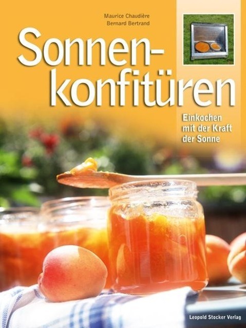 Cover: 9783702013622 | Sonnen-Konfitüren | Einkochen mit der Kraft der Sonne | Bernard | Buch