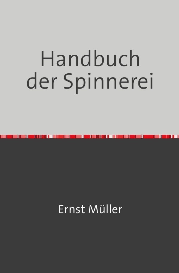 Cover: 9783746725772 | Handbuch der Spinnerei | Nachdruck 2018 Taschenbuch | Ernst Müller