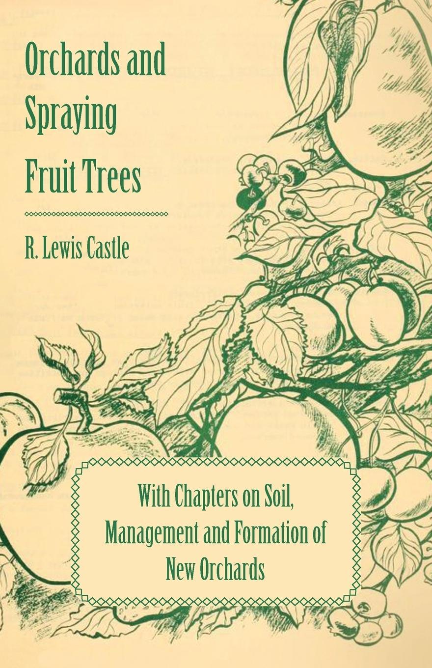 Cover: 9781446523797 | Orchards and Spraying Fruit Trees - With Chapters on Soil,...