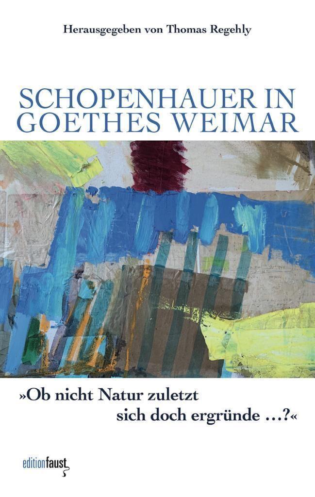 Cover: 9783949774195 | Schopenhauer in Goethes Weimar | Thomas Regehly | Buch | Deutsch
