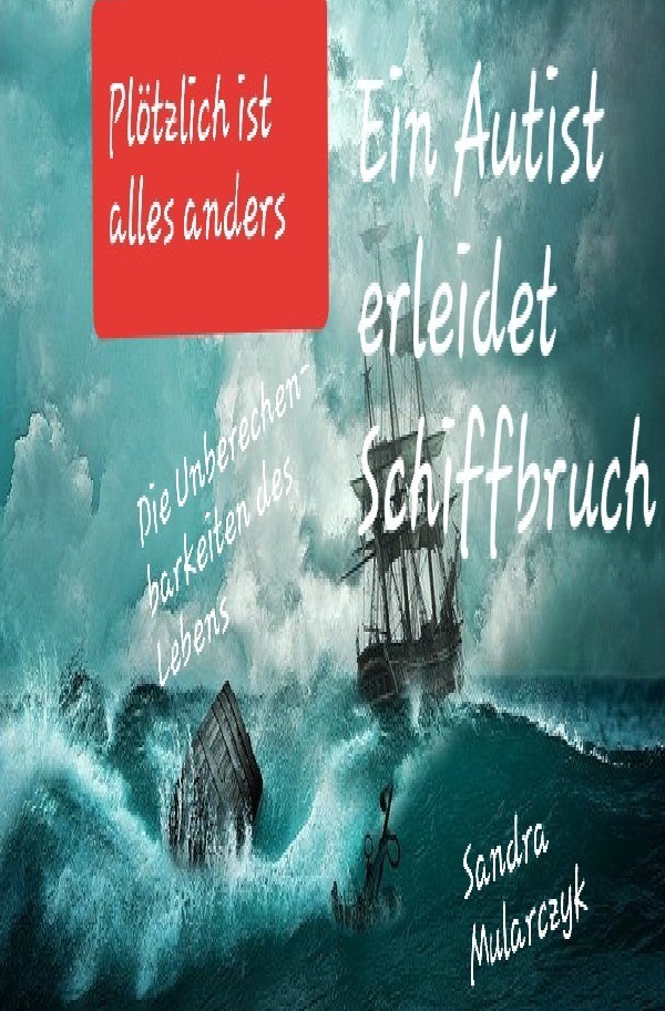 Cover: 9783752944600 | Ein Autist erleidet Schiffbruch | Sandra Mularczyk | Taschenbuch