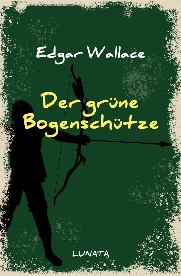 Cover: 9783752946802 | Der grüne Bogenschütze | Kriminalroman | Edgar Wallace | Taschenbuch