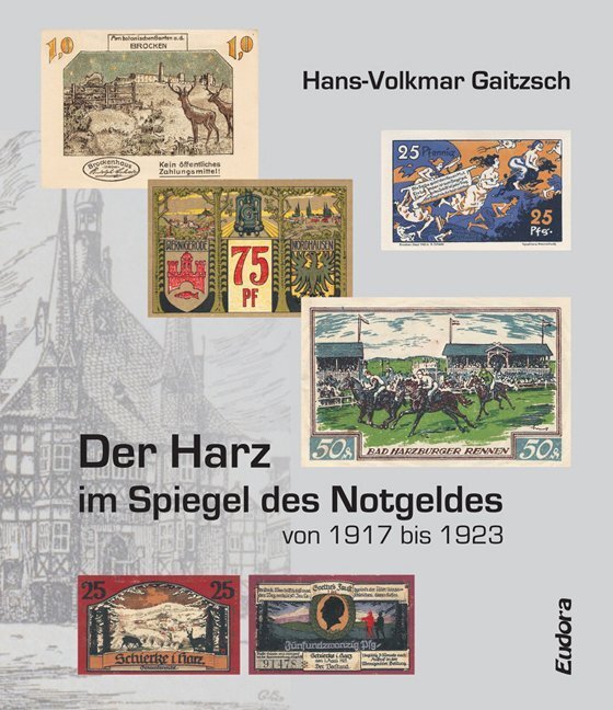 Cover: 9783938533796 | Der Harz im Spiegel des Notgeldes von 1917 bis 1923 | Gaitzsch | Buch