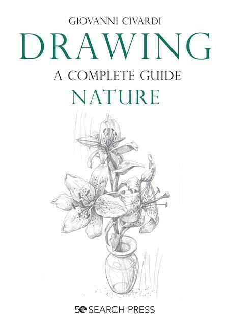 Cover: 9781782218807 | Drawing - A Complete Guide: Nature | Giovanni Civardi | Taschenbuch