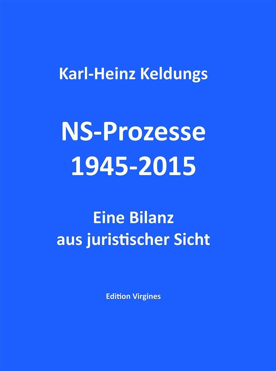Cover: 9783948229108 | NS-Prozesse 1945-2015 | Eine Bilanz aus juristischer Sicht | Keldungs
