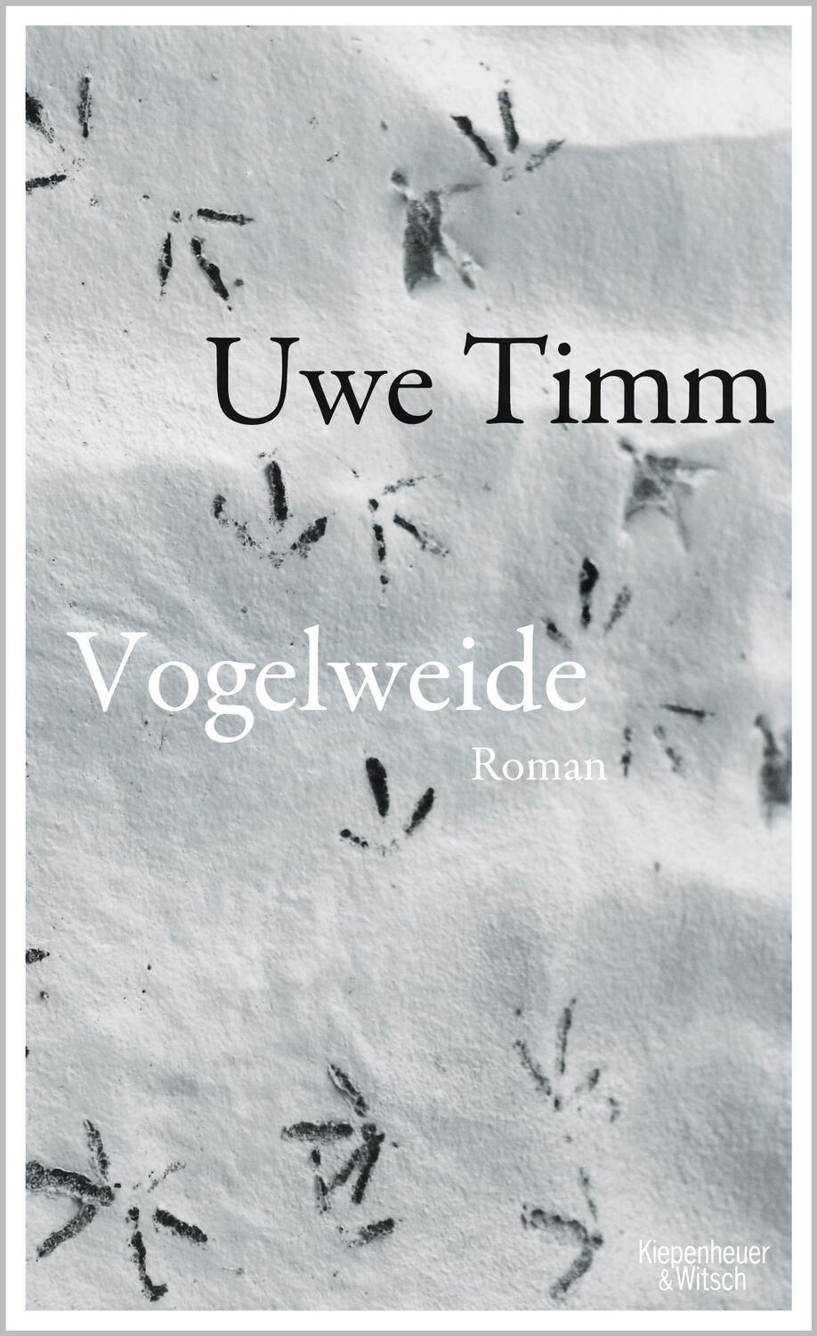 Cover: 9783462045710 | Vogelweide | Uwe Timm | Buch | Deutsch | 2013 | Kiepenheuer & Witsch