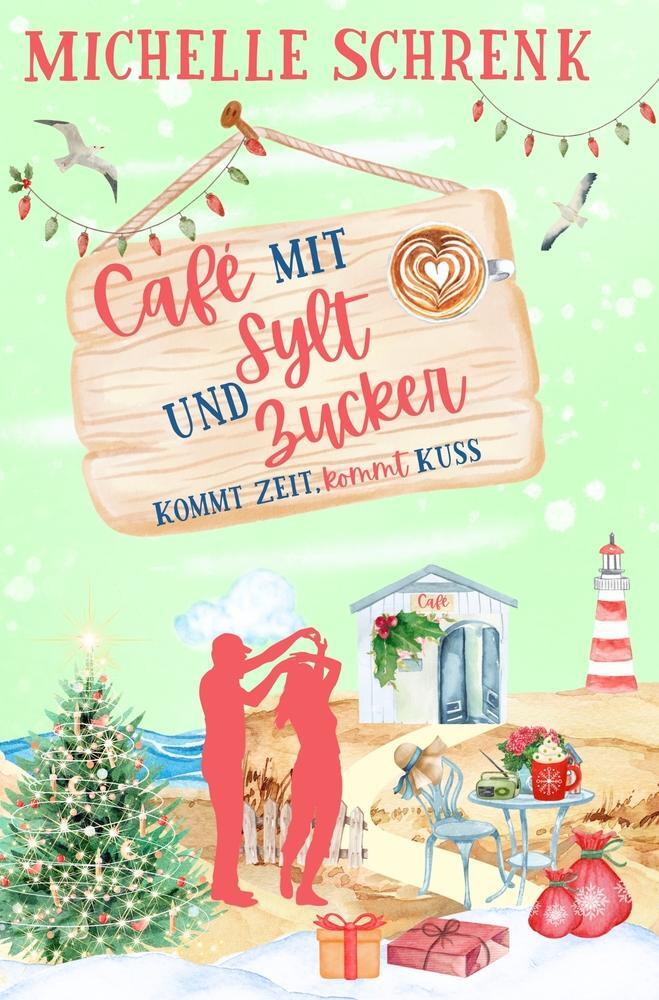 Cover: 9783757971045 | Café mit Sylt und Zucker: Kommt Zeit, kommt Kuss | Michelle Schrenk