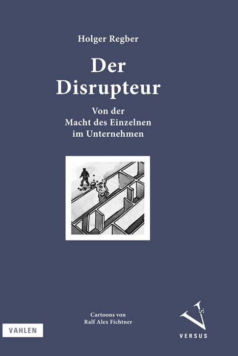 Cover: 9783800670000 | Der Disrupteur | Von der Macht des Einzelnen im Unternehmen | Regber