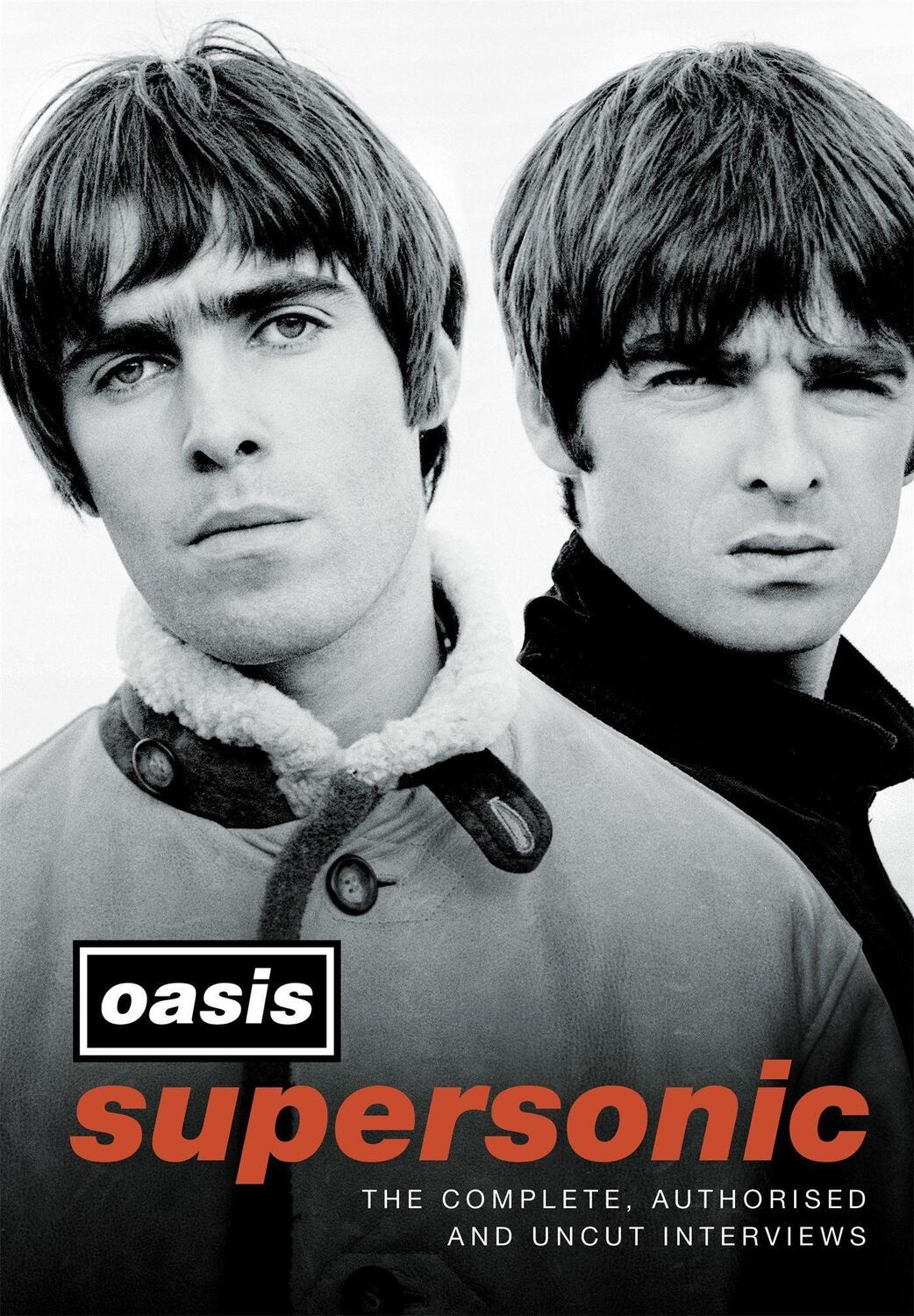 Cover: 9781472285447 | Supersonic | The Complete, Authorised and Uncut Interviews | Oasis