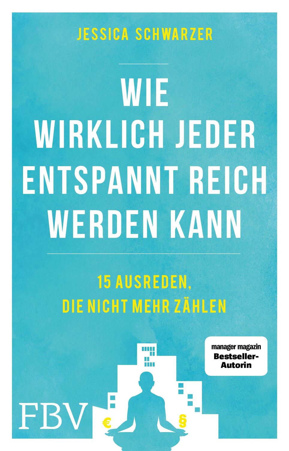 Cover: 9783959724586 | Wie wirklich jeder entspannt reich werden kann | Jessica Schwarzer