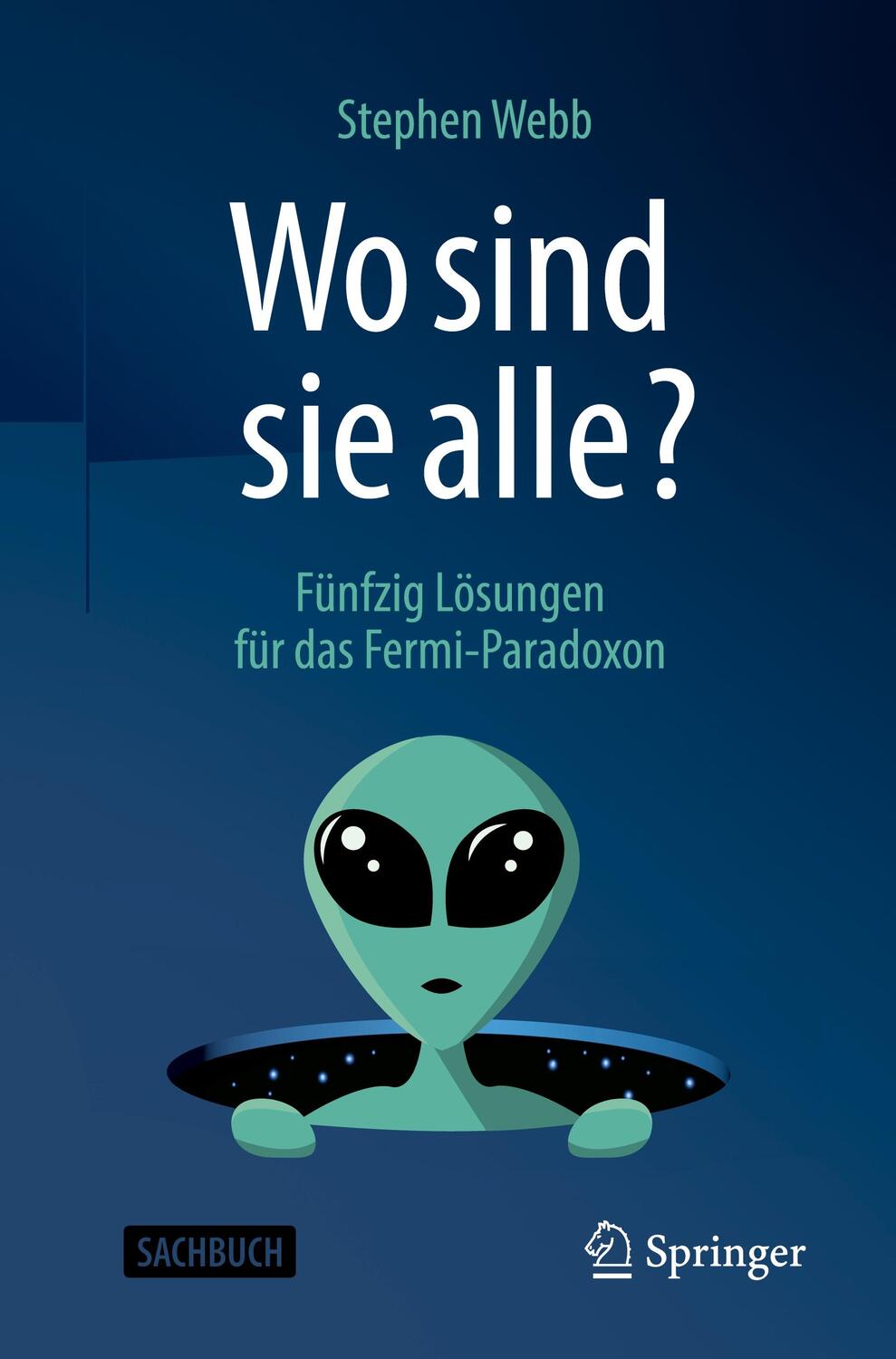 Cover: 9783662632895 | Wo sind sie alle? | Fünfzig Lösungen für das Fermi-Paradoxon | Webb