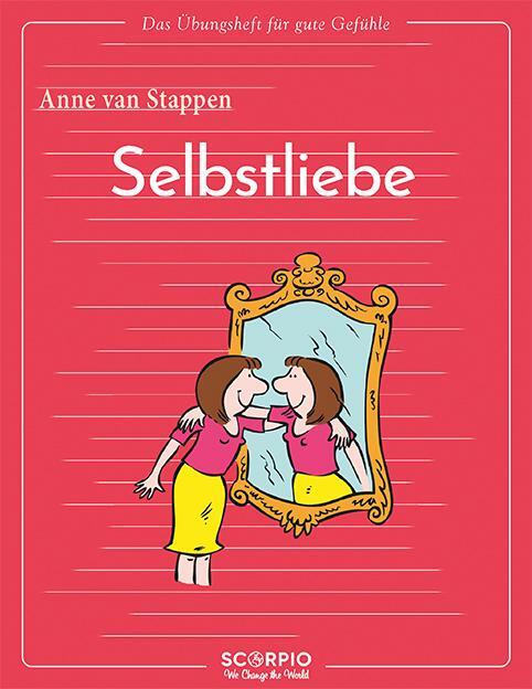 Cover: 9783958034754 | Das Übungsheft für gute Gefühle - Selbstliebe | Anne van Stappen
