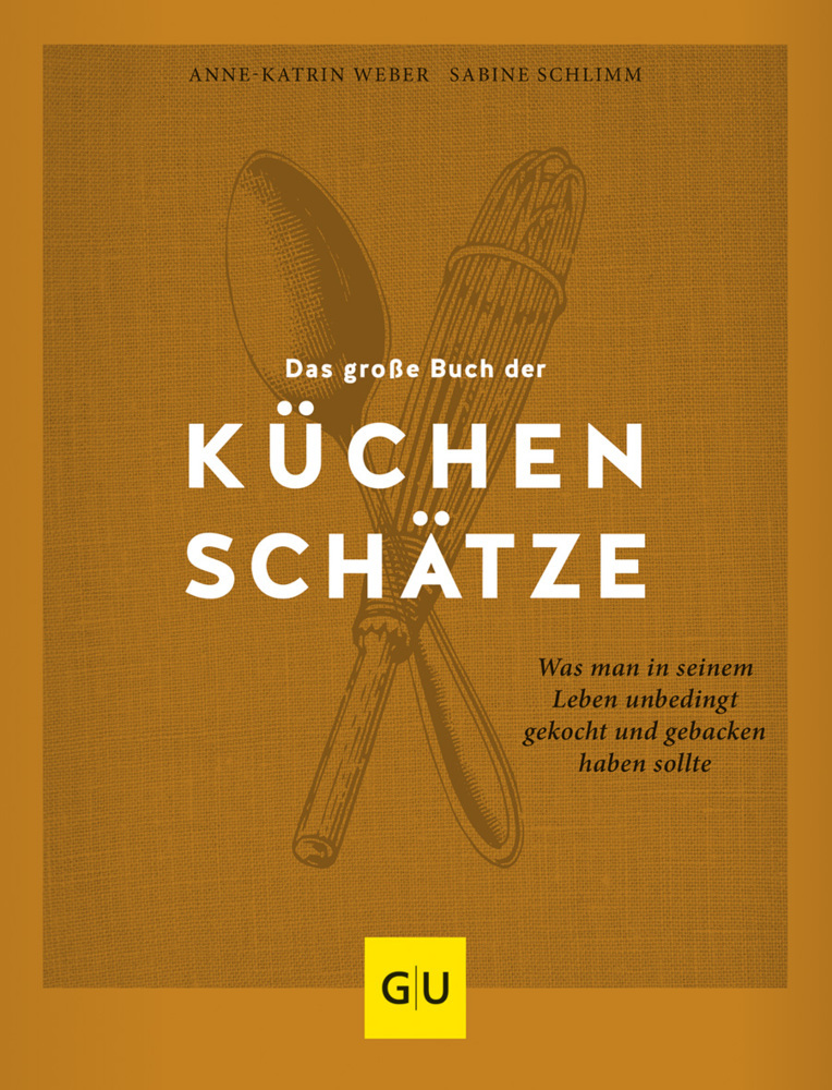 Cover: 9783833883248 | Das große Buch der Küchenschätze | Anne-Katrin Weber (u. a.) | Buch