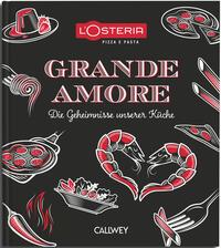 Cover: 9783766727435 | L'Osteria Grande Amore | Die Geheimnisse unserer Küche | Diana Binder