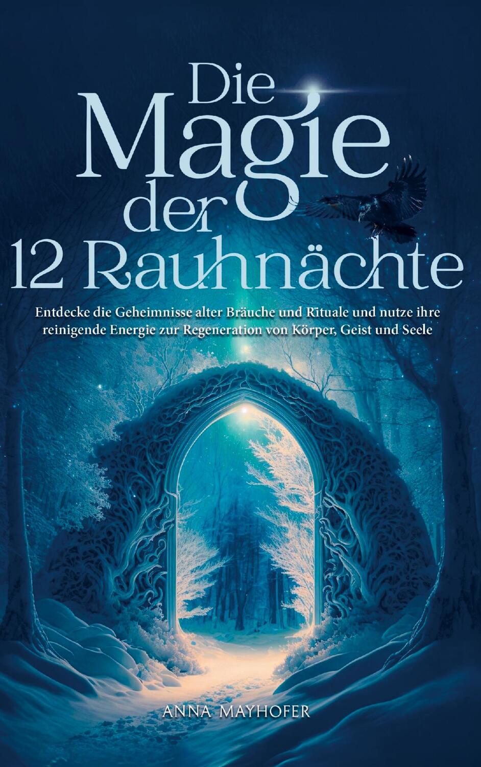 Cover: 9789403718057 | Die Magie der 12 Rauhnächte | Anna Mayhofer | Taschenbuch | Paperback