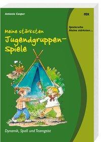Cover: 9783725209583 | Meine stärksten Jugendgruppen-Spiele | Antonie Casper | Taschenbuch