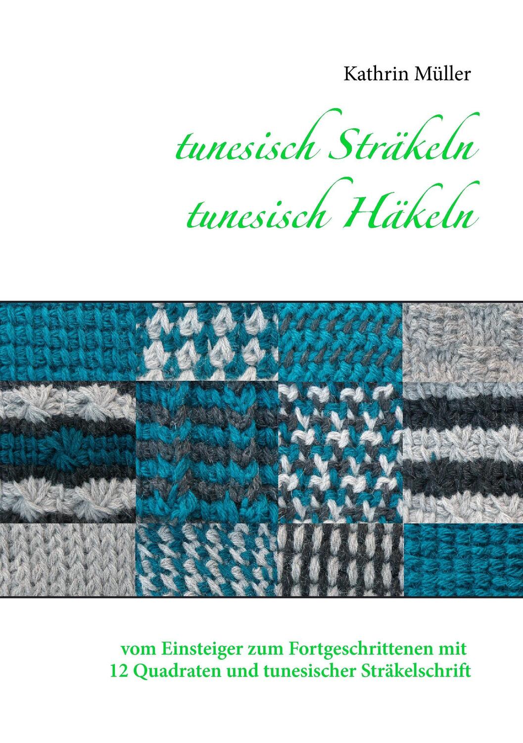 Cover: 9783735718655 | tunesisch Sträkeln - tunesisch Häkeln | Kathrin Müller | Taschenbuch