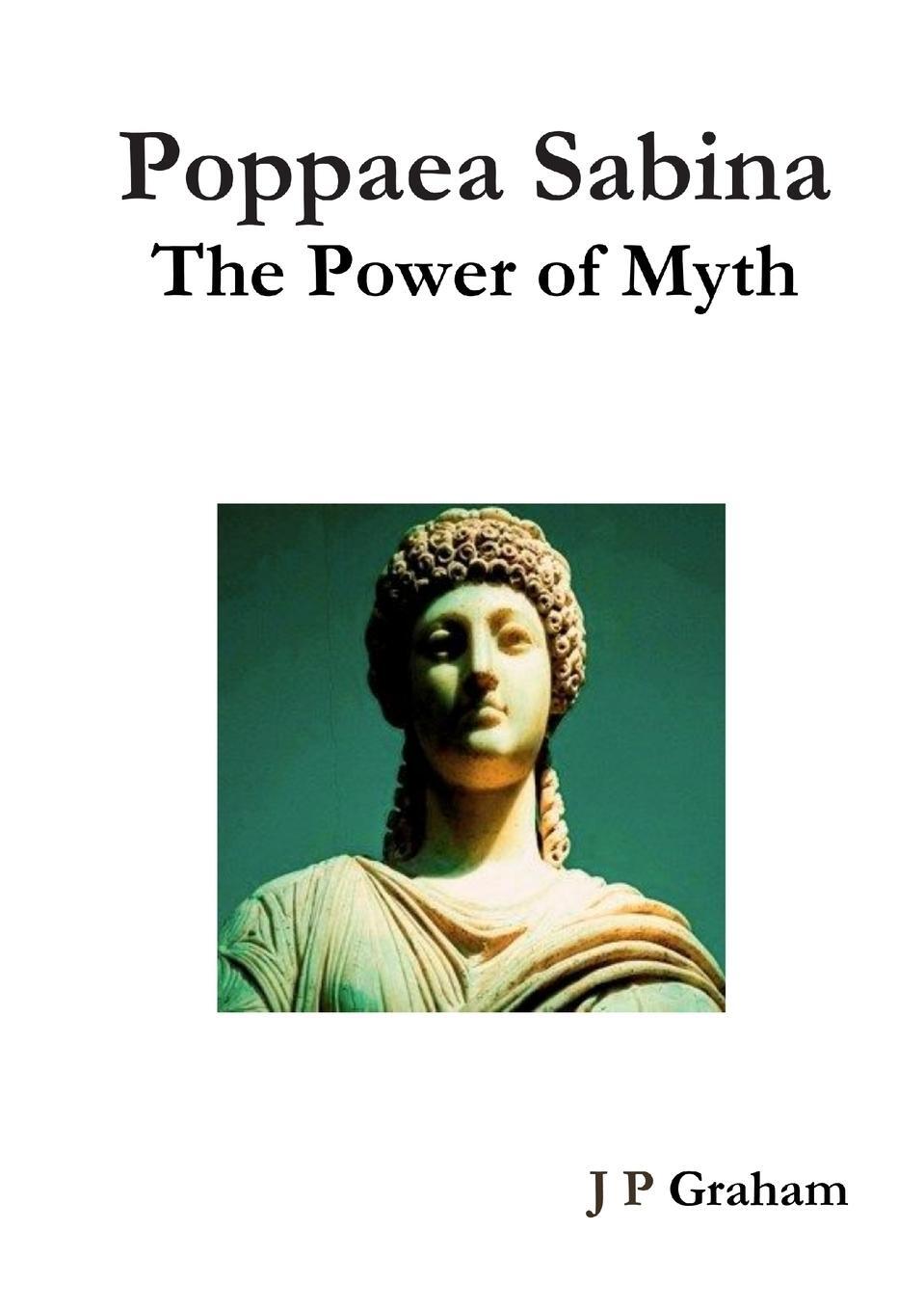 Cover: 9780244096984 | Poppaea Sabina-The Power of Myth | J P Graham | Taschenbuch | Englisch