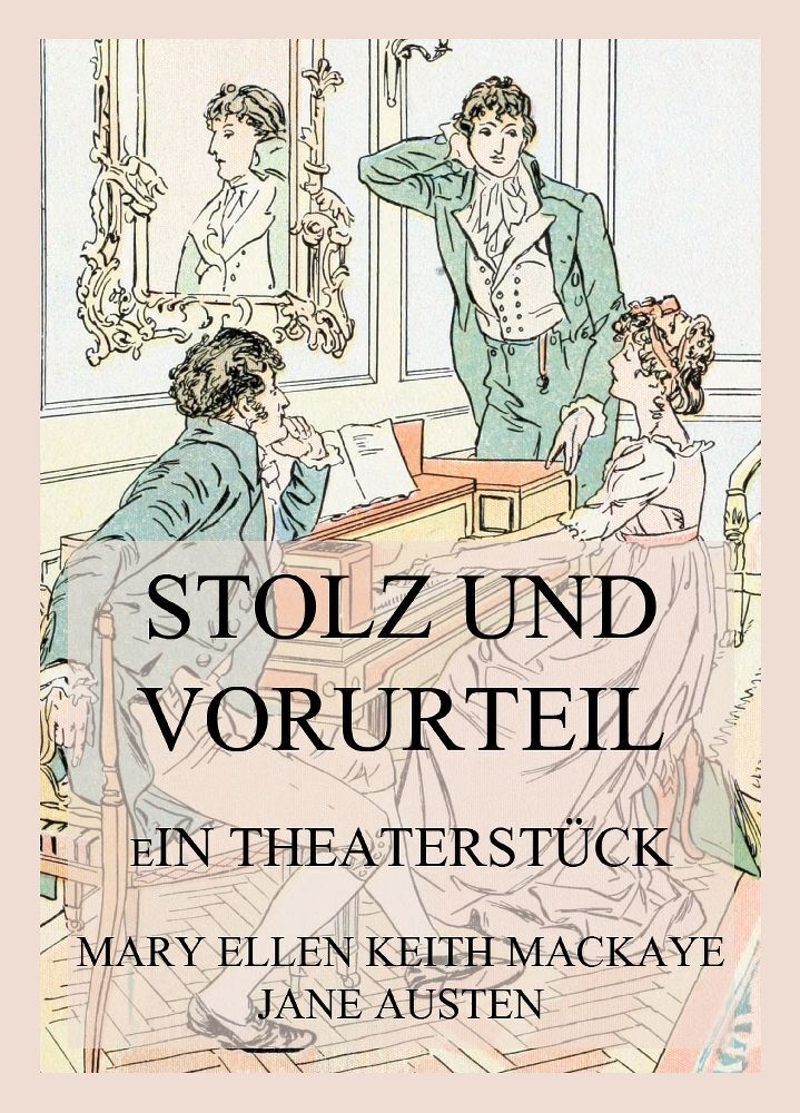 Cover: 9783849664251 | Stolz und Vorurteil | Ein Theaterstück nach dem Roman von Jane Austen