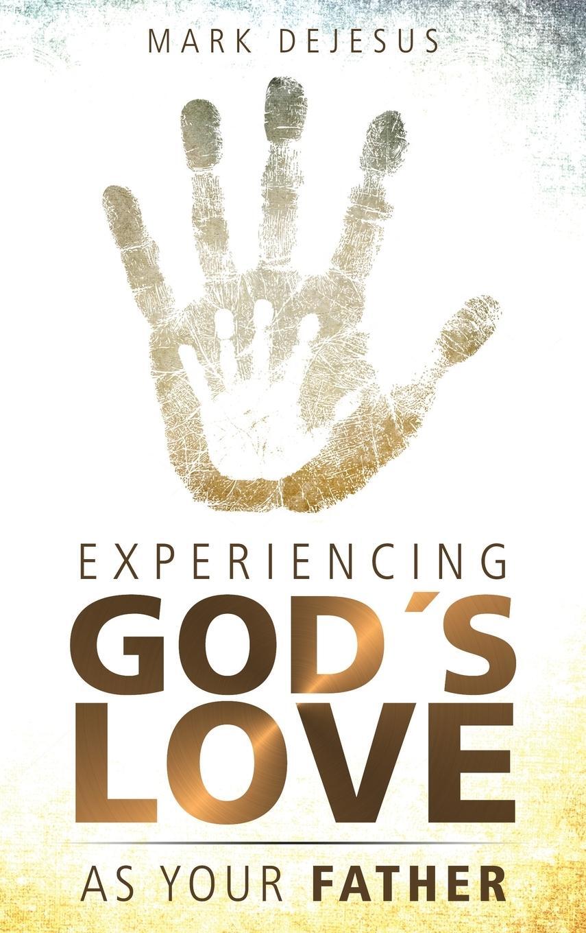 Cover: 9780692052785 | Experiencing God's Love as Your Father | Mark DeJesus | Buch | 2018